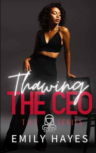 Thawing the CEO: A Lesbian/Sapphic CEO Romance (CEO Series, Band 9) von Independently published