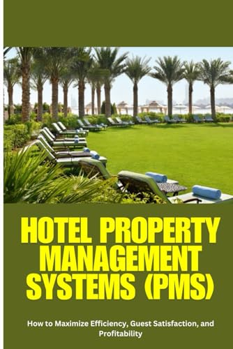 Hotel Property Management Systems (PMS): Hotel PMS, Property Management System, Hospitality Technology, Hotel Software, Hotel Management System, ... Hotel Operations, Cloud PMS, Hotel Tech von Independently published