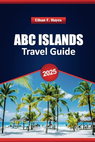Abc Islands Travel Guide 2025: Explore Aruba, Bonaire, and Curaçao: Insider Tips, Key Attractions, Activities, and Practical Advice for Your Caribbean Trip Abc Islands Travel Guide 2025: Explore Aruba, Bonaire, and Curaçao: Insider Tips, Key Attractions, Activities, and Practical Advice for Your Caribbean Trip von Independently published