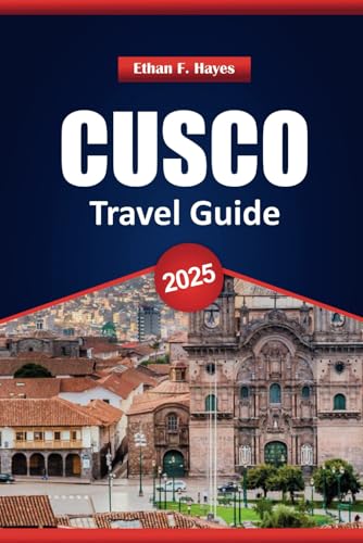 Cusco Travel Guide 2025: Top Destinations, Historical Insights, and Practical Tips for Exploring Peru’s Ancient Capital Cusco Travel Guide 2025: Top Destinations, Historical Insights, and Practical Tips for Exploring Peru’s Ancient Capital von Independently published