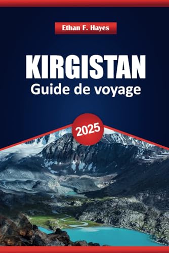Kirghizistan Guide De Voyage 2025: Les meilleures destinations, les aventures en plein air, les conseils pratiques et les informations locales pour explorer l'Asie centrale. Kirghizistan Guide De Voyage 2025: Les meilleures destinations, les aventures en plein air, les conseils pratiques et les informations locales pour explorer l'Asie centrale. von Independently published