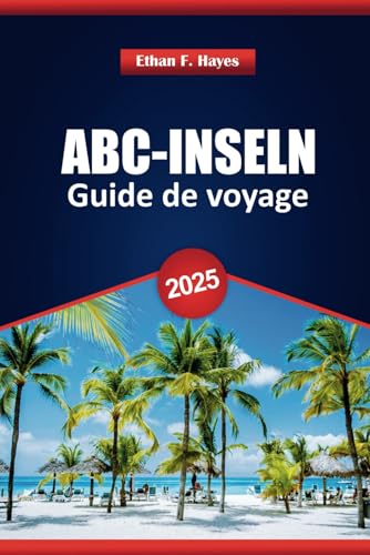 Les Îles Abc Guide De Voyage 2025: Explorez Aruba, Bonaire et Curaçao : conseils d'initiés, attractions clés, activités et conseils pratiques pour votre voyage dans les Caraïbes Les Îles Abc Guide De Voyage 2025: Explorez Aruba, Bonaire et Curaçao : conseils d'initiés, attractions clés, activités et conseils pratiques pour votre voyage dans les Caraïbes von Independently published