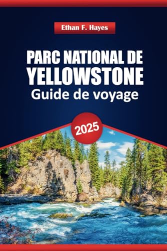 Parc National De Yellowstone Guide De Voyage 2025: Découvrez les meilleurs sentiers de randonnée, l'observation de la faune, où séjourner et des conseils locaux pour votre aventure Parc National De Yellowstone Guide De Voyage 2025: Découvrez les meilleurs sentiers de randonnée, l'observation de la faune, où séjourner et des conseils locaux pour votre aventure von Independently published