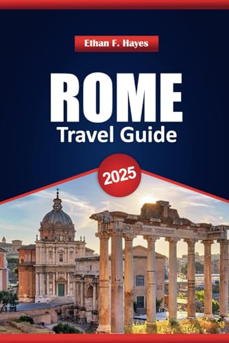 Rome Travel Guide 2025: Explore Top Destinations, Cultural Highlights, Practical Tips, and Local Insights for Your Italian Journey Rome Travel Guide 2025: Explore Top Destinations, Cultural Highlights, Practical Tips, and Local Insights for Your Italian Journey von Independently published
