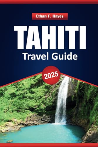 Tahiti Travel Guide 2025: Explore the Top Beaches, Local Culture, Things to Do, and Practical Advice for Your South Pacific Adventure. Tahiti Travel Guide 2025: Explore the Top Beaches, Local Culture, Things to Do, and Practical Advice for Your South Pacific Adventure. von Independently published