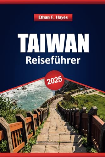 Taiwan Reiseführer 2025: Sehenswürdigkeiten, Top-Reiseziele, kulturelle Einblicke und praktische Tipps für die Erkundung des Inselstaates Taiwan Reiseführer 2025: Sehenswürdigkeiten, Top-Reiseziele, kulturelle Einblicke und praktische Tipps für die Erkundung des Inselstaates von Independently published
