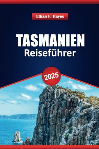 Tasmanien Reiseführer 2025: Top-Reiseziele, Outdoor-Abenteuer, lokale Einblicke und praktische Tipps für die Erkundung des australischen Inselstaates Tasmanien Reiseführer 2025: Top-Reiseziele, Outdoor-Abenteuer, lokale Einblicke und praktische Tipps für die Erkundung des australischen Inselstaates von Independently published