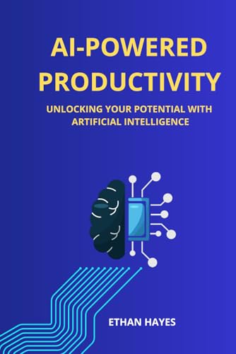 AI-Powered Productivity: Unlocking Your Potential with Artificial Intelligence von Independently published