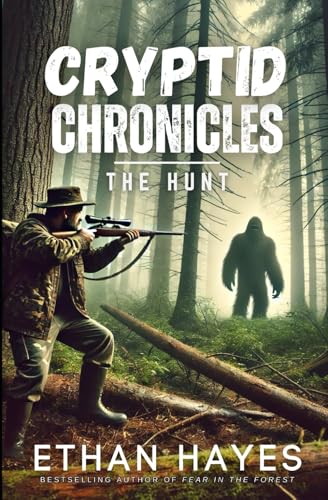 Cryptid Chronicles: The Hunt: A Bigfoot Thriller von Independently published