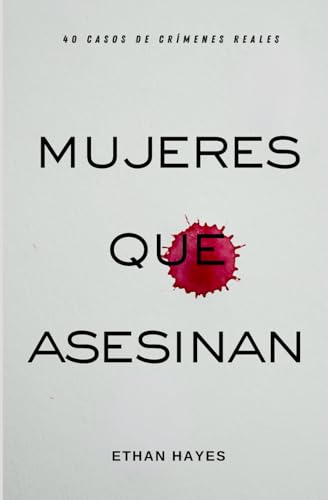 Mujeres Que Asesinan: 40 Casos de Crímenes Reales von Independently published