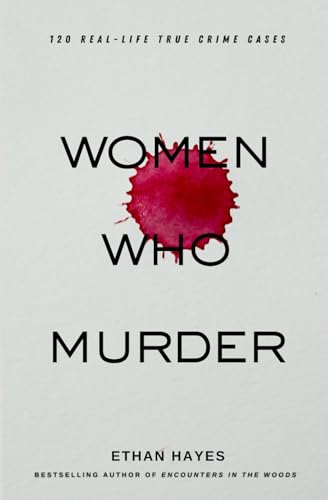 Women Who Murder: 120 Real-Life True Crime Cases von Independently published