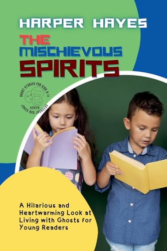 The Mischievous Spirits: A Hilarious and Heartwarming Look at Living with Ghosts for Young Readers (Jokes and Journeys: Laugh-Out-Loud Series for Kids Aged 9 to 11, Band 2) von BrightQuest Books