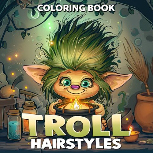 Troll Hairstyles Coloring Book: Discover Whimsical Styles with Cute Little Troll Coloring Pages featuring Playful Hair Designs for All Ages Fun and Creativity von Independently published