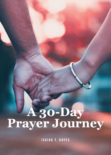 A 30-Day Prayer Journey von Christian Faith Publishing