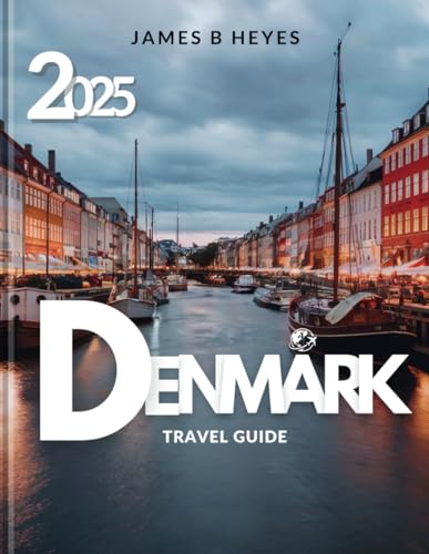 DENMARK 2025 TRAVEL GUIDE: A Local’s Guide to the City’s Must-See Locations. Experience Authentic Denmark, the Land of Hygge and Timeless Charm!" von Independently published