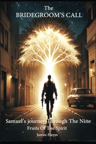 The Bridegroom's Call: Samuel's Journey Through the Nine Fruits of the Spirit von Independently published