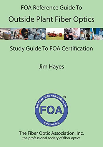 The FOA Reference Guide to Outside Plant Fiber Optics (FOA Reference Textbooks On Fiber Optics, Band 2)