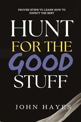 Hunt for the Good Stuff (Hunt for the Good Stuff at Work) von Independently published