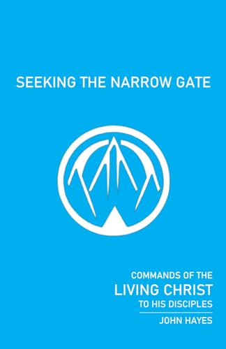Seeking The Narrow Gate: Commands of the Living Christ to His Disciples von Independently published