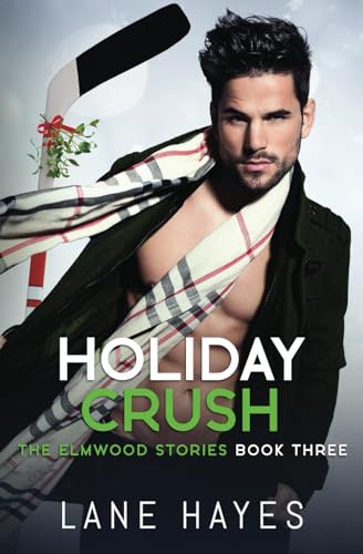 Holiday Crush: MM Small Town/Hockey Romance (The Elmwood Stories, Band 3) von Independently published