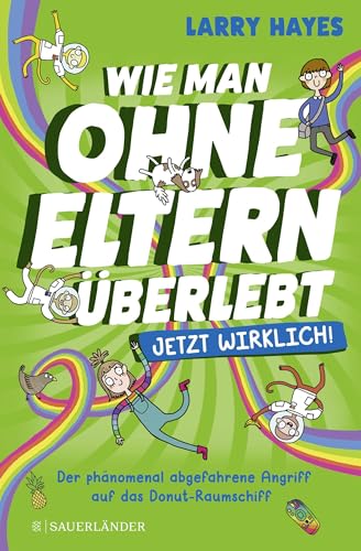 Wie man ohne Eltern überlebt – jetzt wirklich! Der phänomenal abgefahrene Angriff auf das Donut-Raumschiff: Comicroman für Kinder ab 10 Jahre