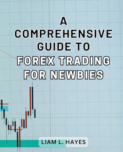 A Comprehensive Guide to Forex Trading for Newbies: Master the Art of Profitable Investing in Forex Trading | Unveil Effective Strategies and Embrace Emotional Mastery for Financial Success.