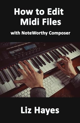 How to Edit Midi Files: with NoteWorthy Composer How to Edit Midi Files: with NoteWorthy Composer von Tannhauser Press