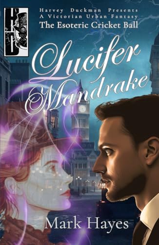 Lucifer Mandrake: The Esoteric Cricket Ball: Harvey Duckman Presents: A Victorian Urban Fantasy von Independently published
