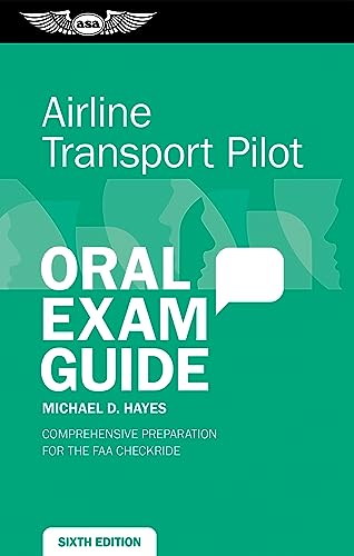 Airline Transport Pilot Oral Exam Guide: Comprehensive Preparation for the FAA Checkride