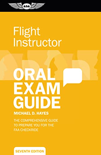 Flight Instructor Oral Exam Guide: The Comprehensive Guide to Prepare You for the FAA Checkride