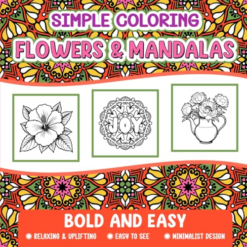 Bold and Easy Coloring Book for Adults and Seniors: Flowers and Mandalas Simple Minimalist Design (Simple and Easy Adult Coloring Book - Gratitude and Cozy Autumn) von Independently published