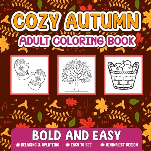 Cozy Autumn Bold and Easy Adult Coloring Book For Relaxation and Stress Relief: Simple, Minimalist Design and Easy to See (Simple and Easy Adult Coloring Book - Gratitude and Cozy Autumn) von Independently published