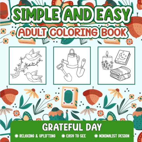 Simple and Easy Adult Coloring Book Grateful Day: Stress Relief, Bold and Easy Cozy Fall Theme (Simple and Easy Adult Coloring Book - Gratitude and Cozy Autumn) von Independently published