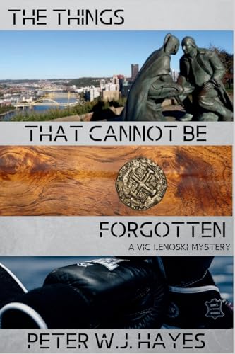 The Things That Cannot Be Forgotten: A Vic Lenoski Mystery von Level Best Books