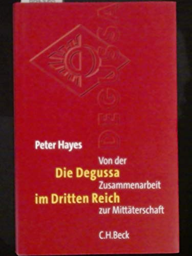 Die Degussa im Dritten Reich: Von der Zusammenarbeit zur Mittäterschaft von C.H.Beck