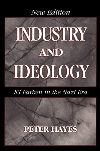 Industry and Ideology: I. G. Farben in the Nazi Era