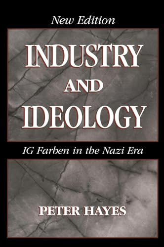 Industry and Ideology: I. G. Farben in the Nazi Era