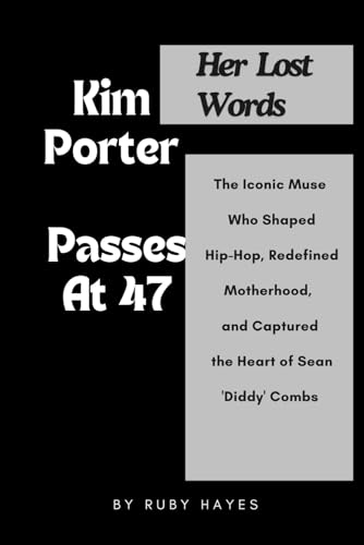 Kim Porter Passes At 47(Her Lost Words): The Iconic Muse Who Shaped Hip-Hop, Redefined Motherhood, and Captured the Heart of Sean 'Diddy' Combs