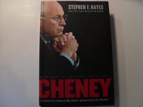 Cheney: The Untold Story of America's Most Powerful and Controversial Vice President