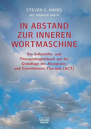 In Abstand zur inneren Wortmaschine: Ein Selbsthilfe- und Therapiebegleitbuch auf der Grundlage der Akzeptanz- und Commitment-Therapie (ACT) von dgvt-Verlag