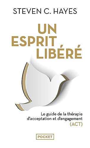 Un esprit libéré: Le guide de la thérapie d'acceptation et d'engagement (ACT) von POCKET