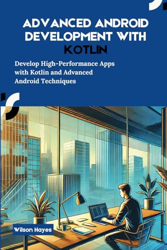 Advanced Android Development With Kotlin: Develop High-Performance Apps with Kotlin and Advanced Android Techniques Advanced Android Development With Kotlin: Develop High-Performance Apps with Kotlin and Advanced Android Techniques von Independently published