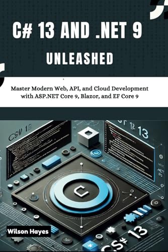 C# 13 and .NET 9 Unleashed: Master Modern Web, API, and Cloud Development with ASP.NET Core 9, Blazor, and EF Core 9 C# 13 and .NET 9 Unleashed: Master Modern Web, API, and Cloud Development with ASP.NET Core 9, Blazor, and EF Core 9 von Independently published