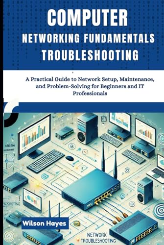 Computer Networking Fundamentals & Troubleshooting: A Practical Guide to Network Setup, Maintenance, and Problem-Solving for Beginners and IT Professionals Computer Networking Fundamentals & Troubleshooting: A Practical Guide to Network Setup, Maintenance, and Problem-Solving for Beginners and IT Professionals von Independently published