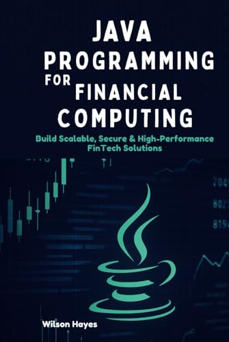Java Programming for Financial Computing: Build Scalable, Secure & High-Performance FinTech Solutions Java Programming for Financial Computing: Build Scalable, Secure & High-Performance FinTech Solutions von Independently published