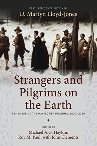 Strangers and Pilgrims on the Earth: Remembering the Mayflower Pilgrims, 1620–2020