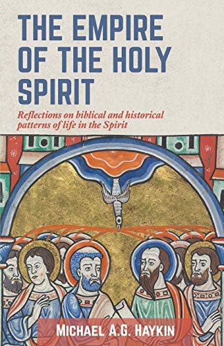 The Empire of the Holy Spirit: Reflections on biblical and historical patterns of life in the Spirit von H&E Academic