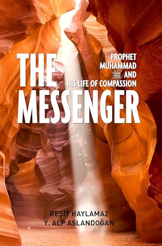 The Messenger: Prophet Muhammad and His Life of Compassion von Tughra Books