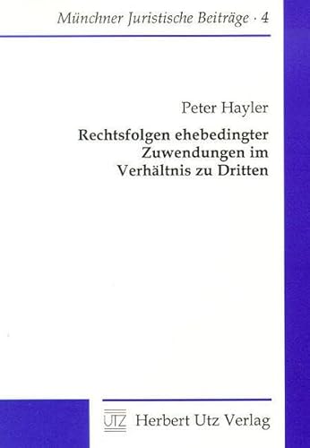 Rechtsfolgen ehebedingter Zuwendungen im Verhältnis zu Dritten (Münchner Juristische Beiträge) von Herbert Utz Verlag