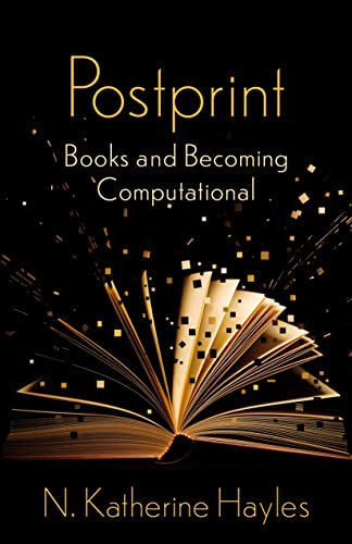 Postprint: Books and Becoming Computational (Wellek Library Lectures) von Columbia University Press